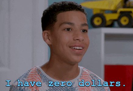 I have zero dollars